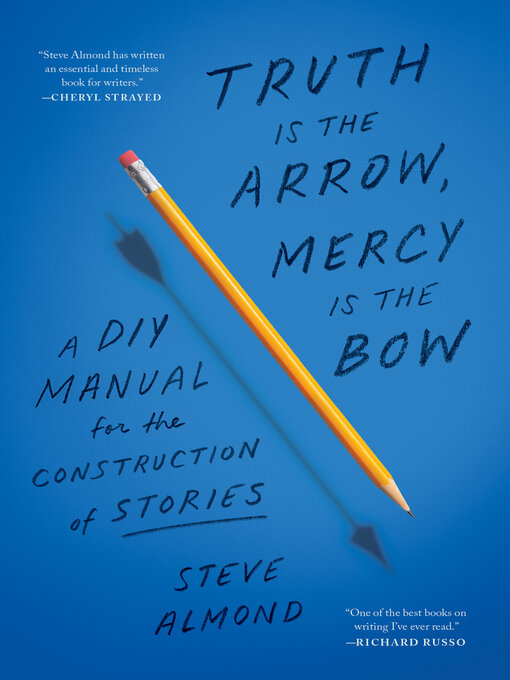 Title details for Truth Is the Arrow, Mercy Is the Bow by Steve Almond - Wait list